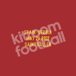 2012 Spain Friendly Home Match Details MDT Patch vs SERBIA (Repro)